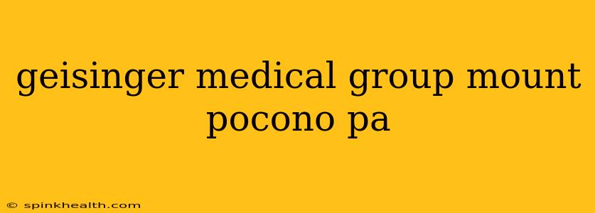geisinger medical group mount pocono pa