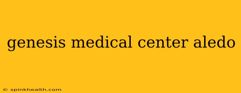 genesis medical center aledo