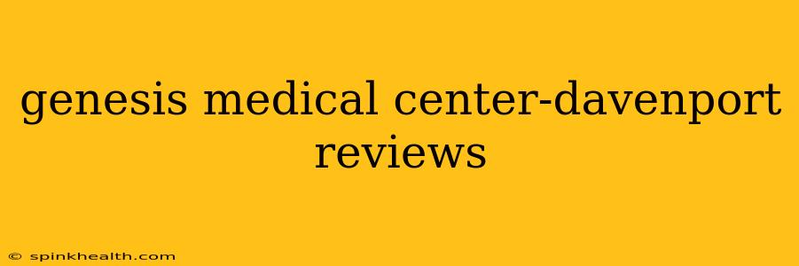genesis medical center-davenport reviews