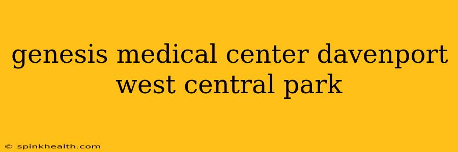 genesis medical center davenport west central park