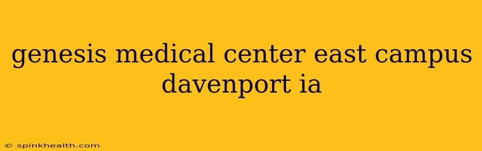 genesis medical center east campus davenport ia