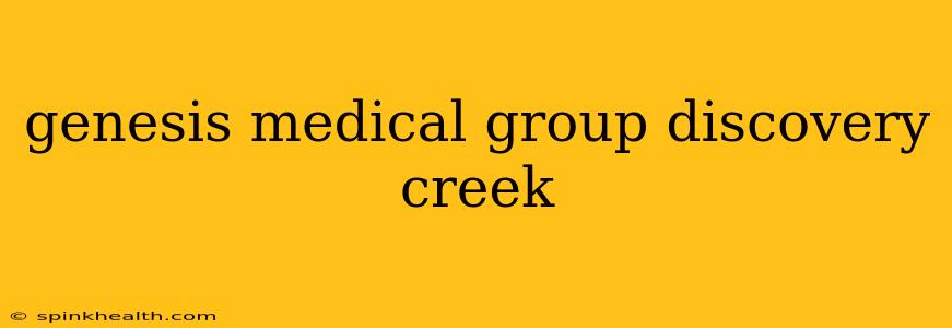 genesis medical group discovery creek