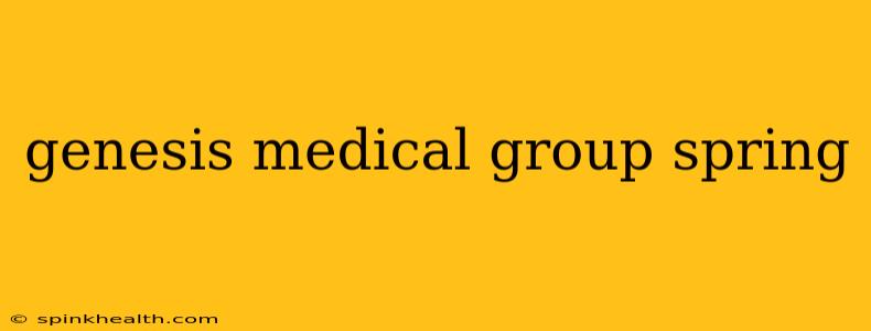 genesis medical group spring