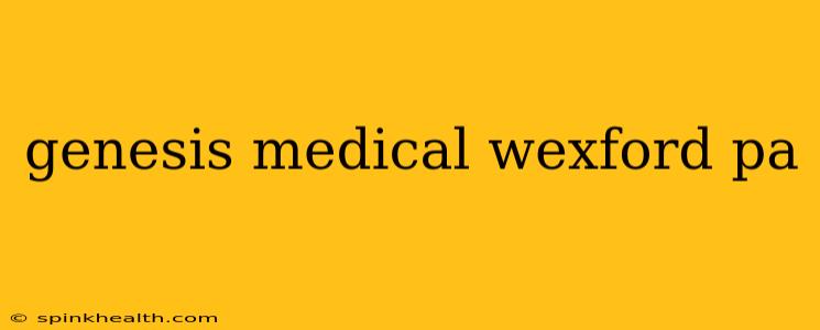 genesis medical wexford pa