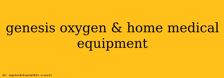 genesis oxygen & home medical equipment