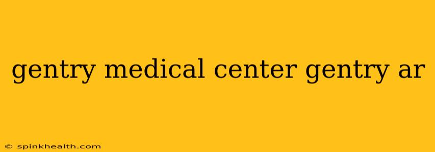 gentry medical center gentry ar
