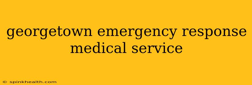 georgetown emergency response medical service