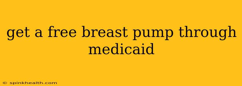 get a free breast pump through medicaid