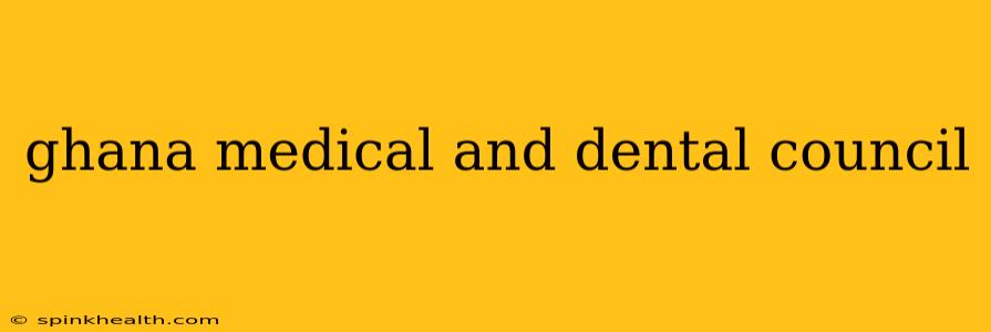 ghana medical and dental council
