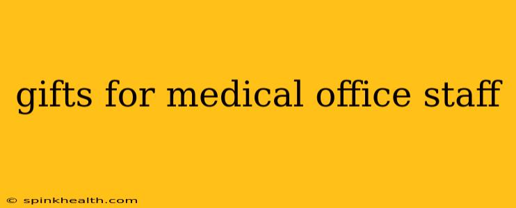 gifts for medical office staff