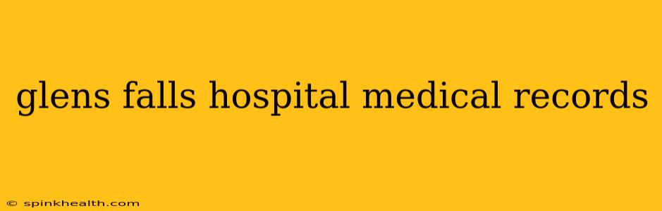 glens falls hospital medical records