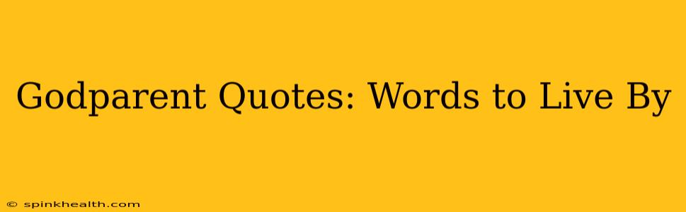 Godparent Quotes: Words to Live By