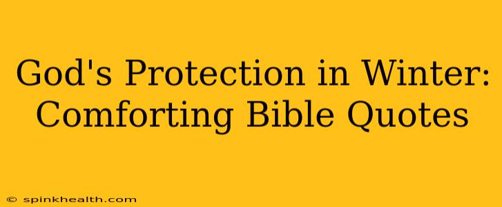 God's Protection in Winter: Comforting Bible Quotes