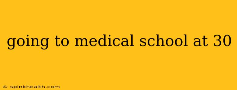 going to medical school at 30