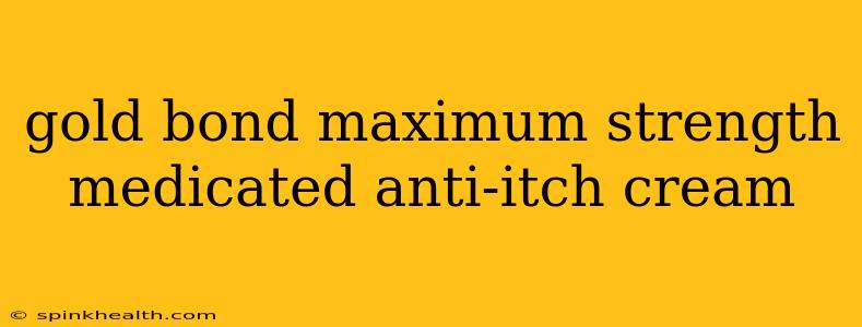 gold bond maximum strength medicated anti-itch cream