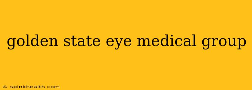 golden state eye medical group