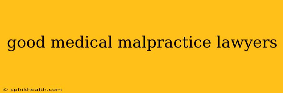 good medical malpractice lawyers