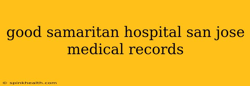 good samaritan hospital san jose medical records