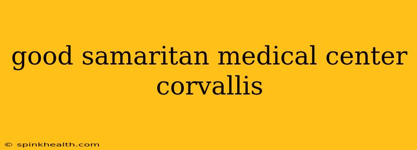 good samaritan medical center corvallis