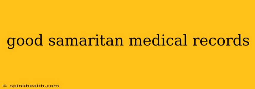 good samaritan medical records