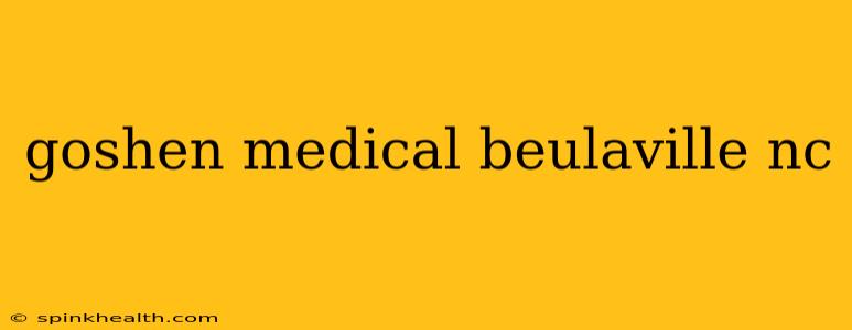 goshen medical beulaville nc