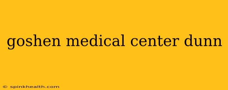 goshen medical center dunn