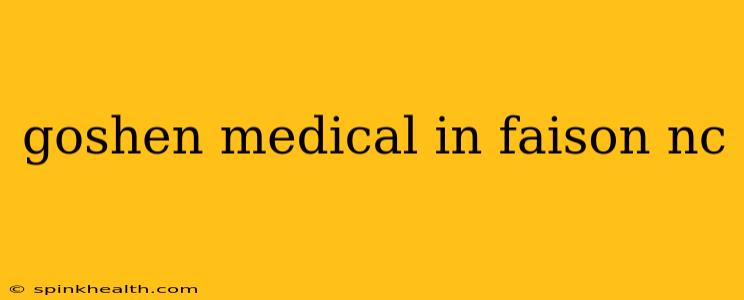 goshen medical in faison nc