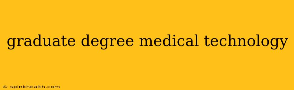 graduate degree medical technology