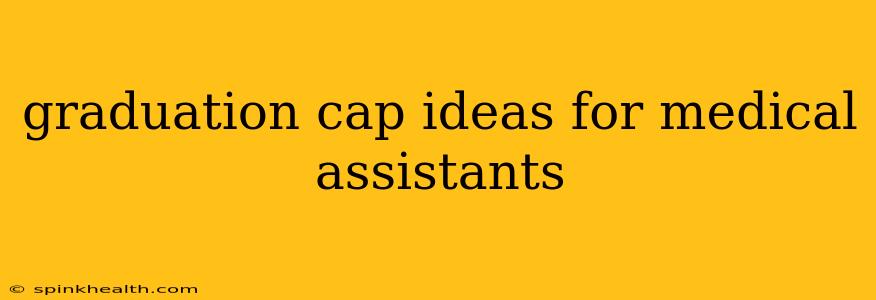 graduation cap ideas for medical assistants