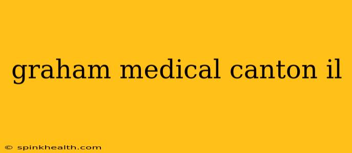 graham medical canton il