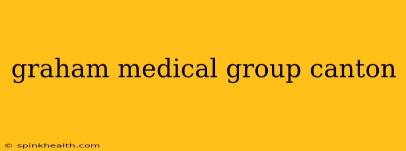 graham medical group canton