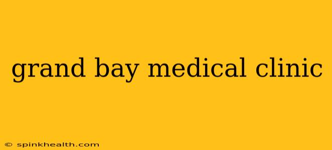 grand bay medical clinic