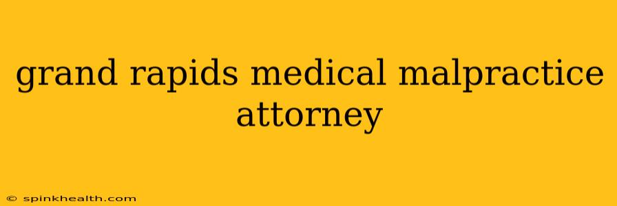 grand rapids medical malpractice attorney