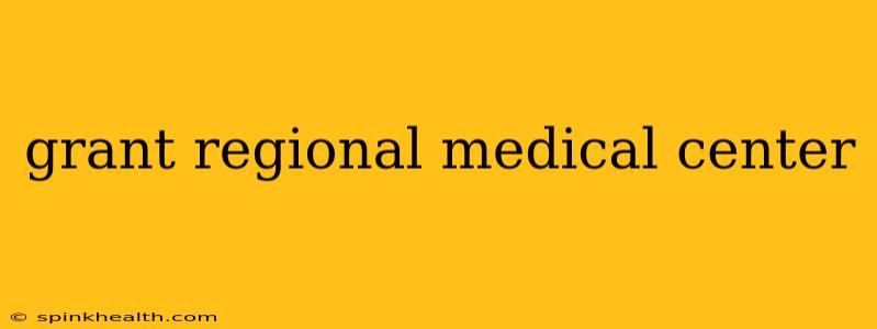 grant regional medical center