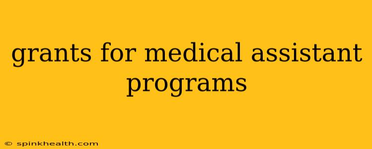 grants for medical assistant programs
