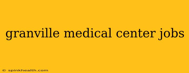 granville medical center jobs