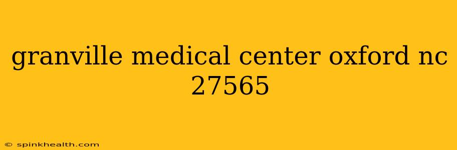 granville medical center oxford nc 27565