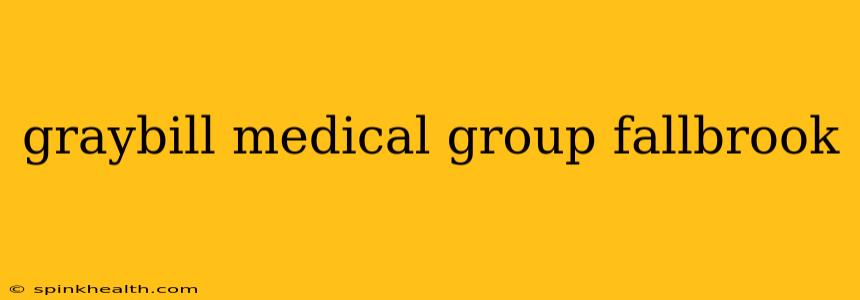 graybill medical group fallbrook
