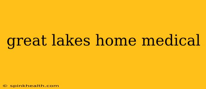 great lakes home medical