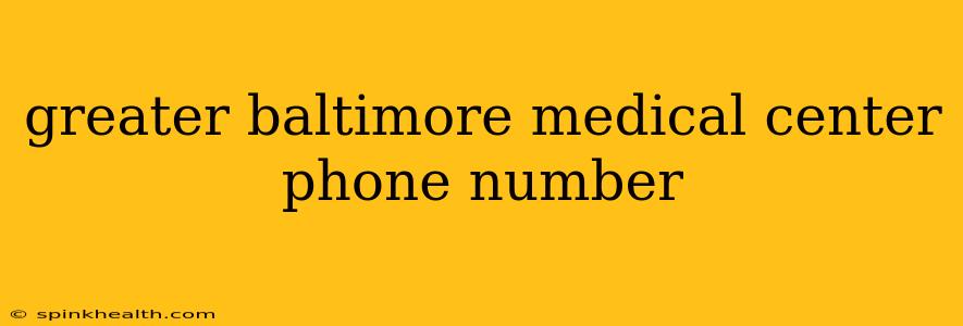 greater baltimore medical center phone number