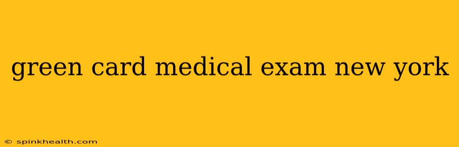 green card medical exam new york