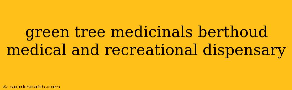 green tree medicinals berthoud medical and recreational dispensary