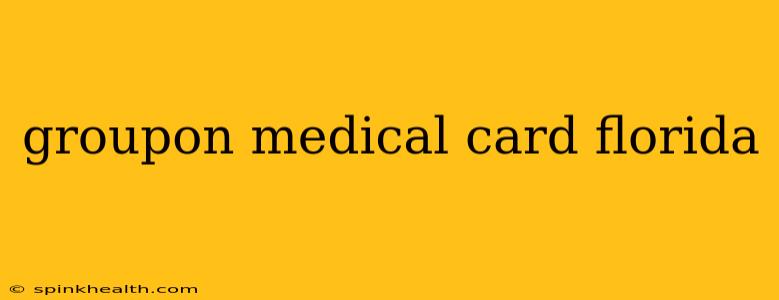groupon medical card florida