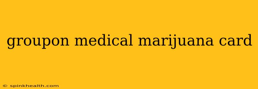 groupon medical marijuana card