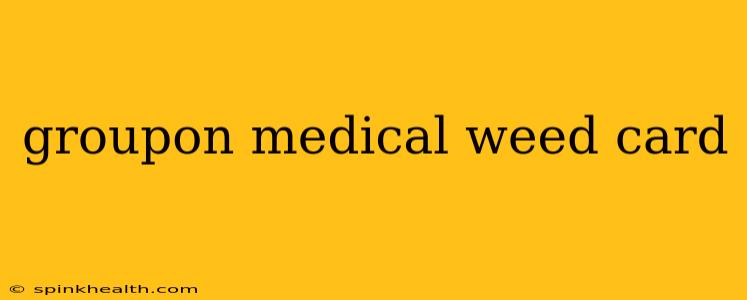 groupon medical weed card