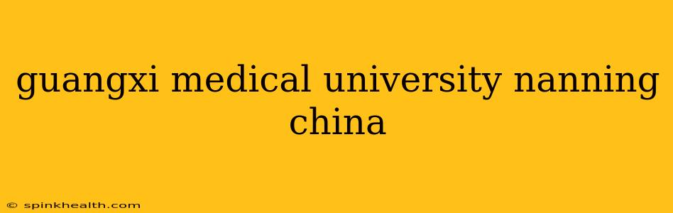 guangxi medical university nanning china