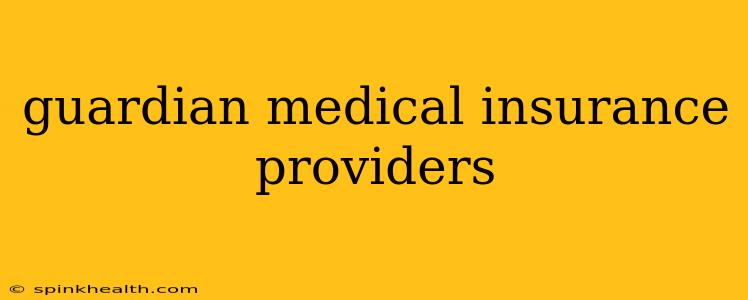 guardian medical insurance providers