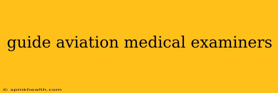 guide aviation medical examiners