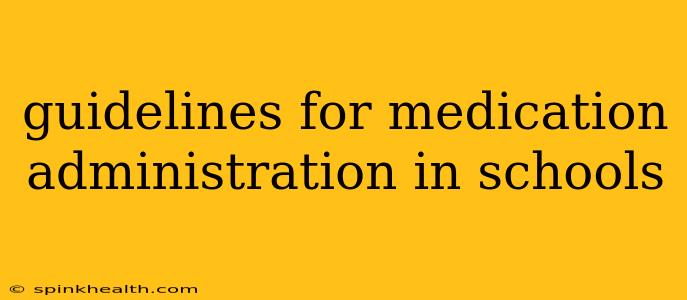guidelines for medication administration in schools