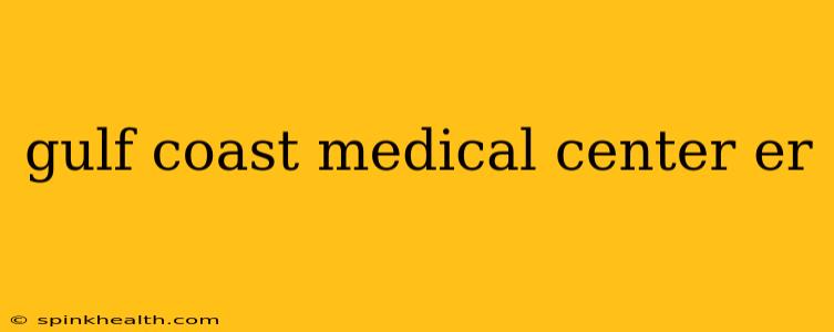 gulf coast medical center er